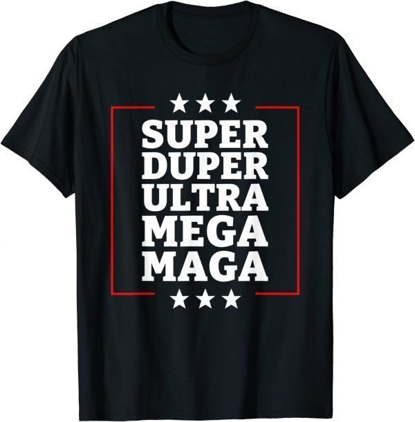 Super Duper Ultra Mega MAGA USA Republican VOTE Trump 2022 Shirt