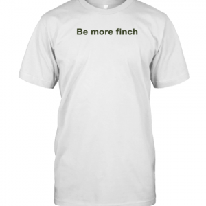 Thefeatherspeech Be More Finch Classic Shirt