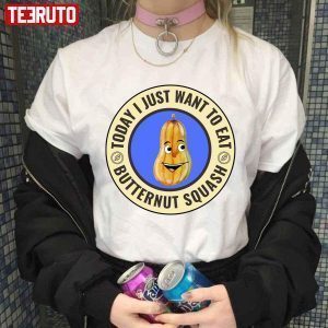 Today I Just Want To Eat Butternut Squash Thanksgiving 2022 Shirt