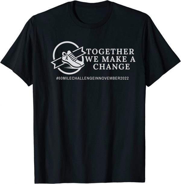 Together We Make a Change Cancer Awareness 2022 Shirt