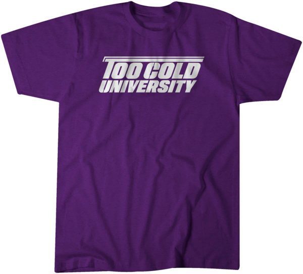 Too Cold University 2022 Shirt