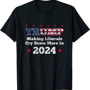 Trump Making Liberals Cry Some More in 2024 Distressed Classic Shirt