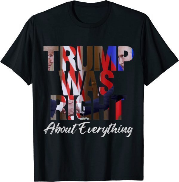 Trump Was Right About Everything Pro Trump America T-Shirt