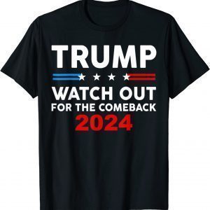Trump Watch Out For The Comeback 2024 American Flag Vintage Limited Shirt