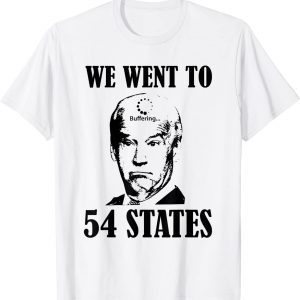 We Went To 54 States President Joe Biden 2022 Shirt