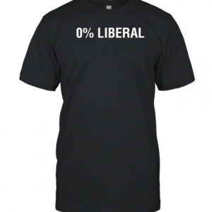 0% Liberal Zero Percent Liberal Classic Shirt