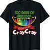 100 Days Of School Got Me Feeling Cray Cray Classic Shirt
