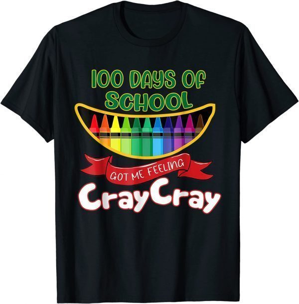 100 Days Of School Got Me Feeling Cray Cray Classic Shirt