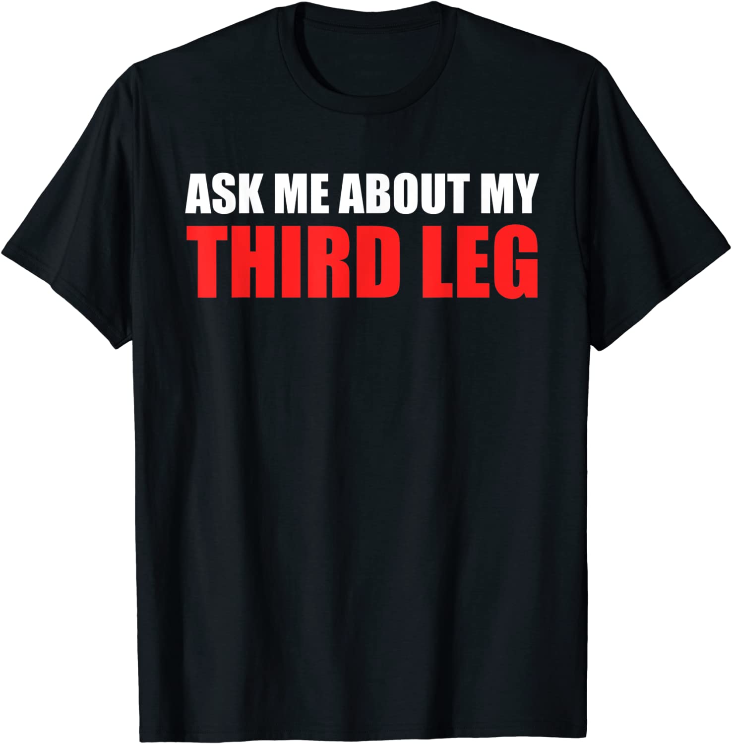 Ask Me About My Third Leg 2022 Shirt