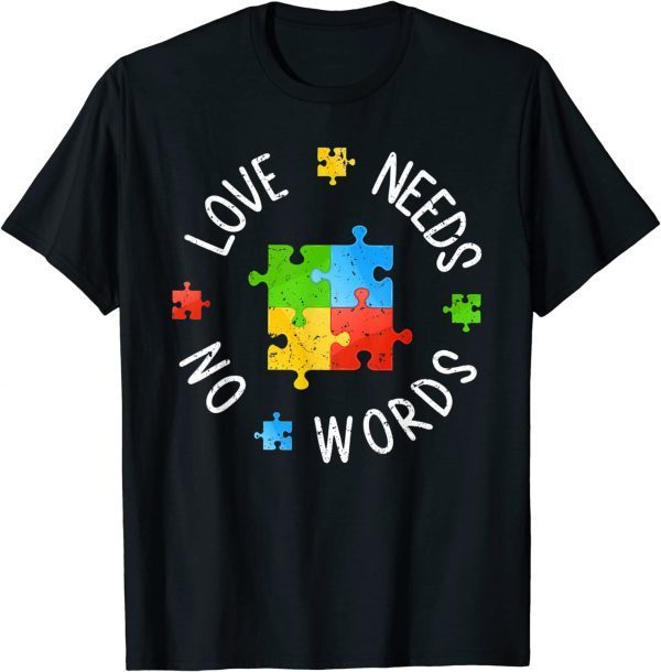 Autism Awareness Love Needs No Word Special Ed Teacher 2022 Shirt