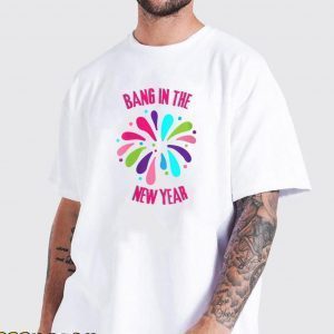 Bang In the New Year New Years Eve 2022 Shirt