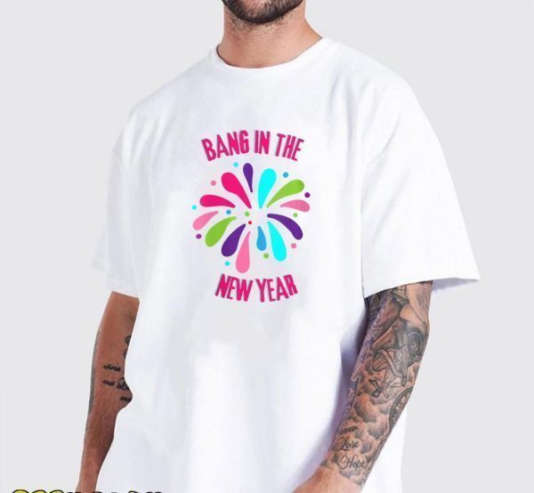 Bang In the New Year New Years Eve 2022 Shirt