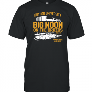 Baylor University NCAA Big Noon Kickoff On The Brazos 2022 Shirt