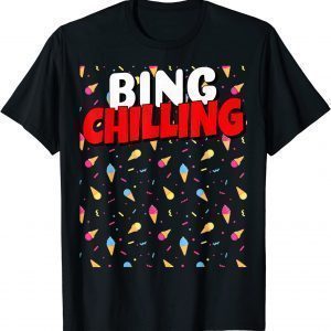 Bing Chilling Ice Cream Dank Meme Viral Quote Trendy Classic Shirt