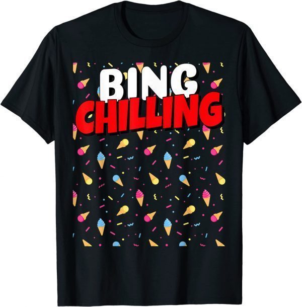 Bing Chilling Ice Cream Dank Meme Viral Quote Trendy Classic Shirt