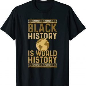 Black History is World History Black History Month Classic Shirt