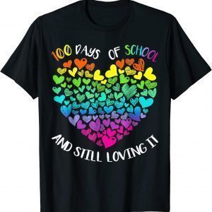Cute 100 Days Of School And Still Loving It Hearts 100th Day Classic Shirt