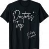 Doctors Trip Matching Reunion Vacation Making Memory Holiday Classic Shirt