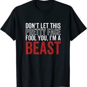 Don't Let This Pretty Face Fool You I'm a Beast Wrestling 2022 cShirt