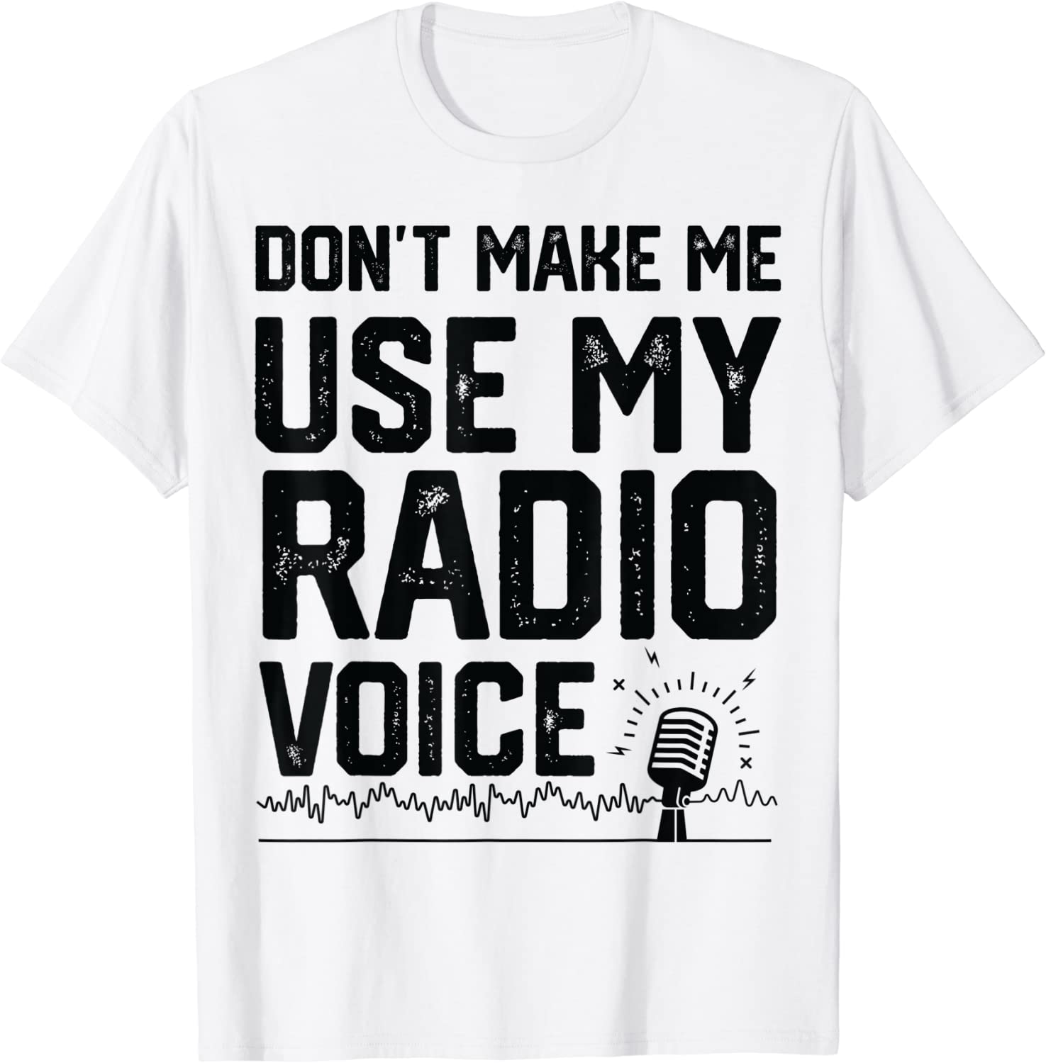 Don't Make Me Use My Radio Voice Ham Radio Enthusiast 2022 Shirt