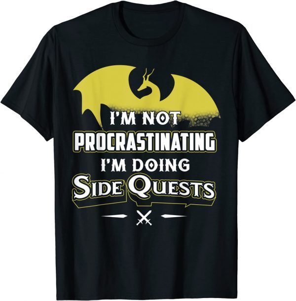 Dragon Shirt I'm Not Procrastinating I'm Doing Side Quests Tee Shirt