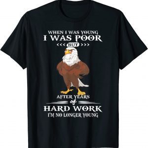 Eagle - When I Was Young I Was Poor T-Shirt