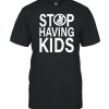 End Wokeness Stop Having Kids Classic Shirt