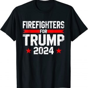 Firefighters For Trump 2024 Firefighter President Republican 2022 Shirt