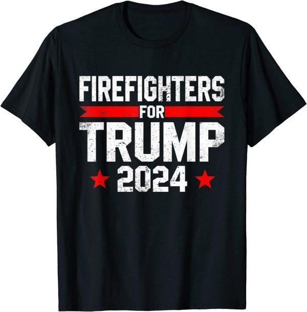 Firefighters For Trump 2024 Firefighter President Republican 2022 Shirt