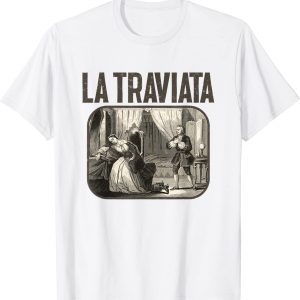 Giuseppe Verdi La Traviata Opera Design for a Opera Vocalist 2022 Shirt