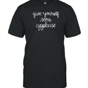 Give Yourself Some Applause 2022 Shirt