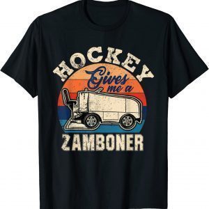 Hockey Gives Me A Zamboner 2022 Shirt