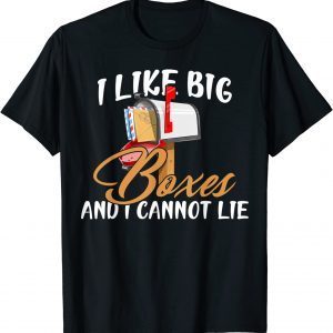 I Like Big Boxes And I Cannot Lie - Mailbox Postal Carrier Classic Shirt