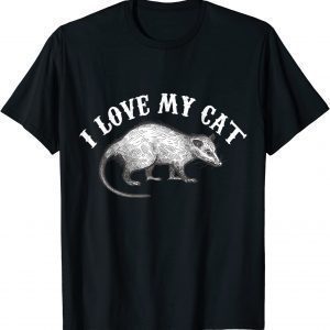 I Love My Cat Shirt Opossum Lovers Funny Opossum 2022 Shirt