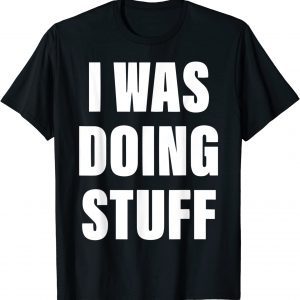 I Was Doing Stuff Couple I'm Stuff 2022 Shirt
