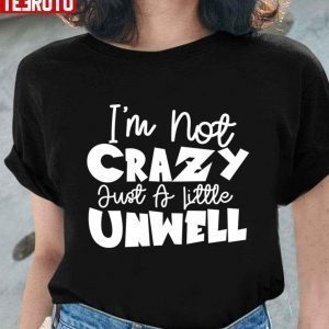 I’m Not Crazy Just A Little Unwell Matchbox Twenty Classic Shirt