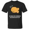 I’m gonna drive somewhere cold and die in my car 2022 shirt