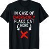 In Case of Emergency Place Cat Here Classic Shirt