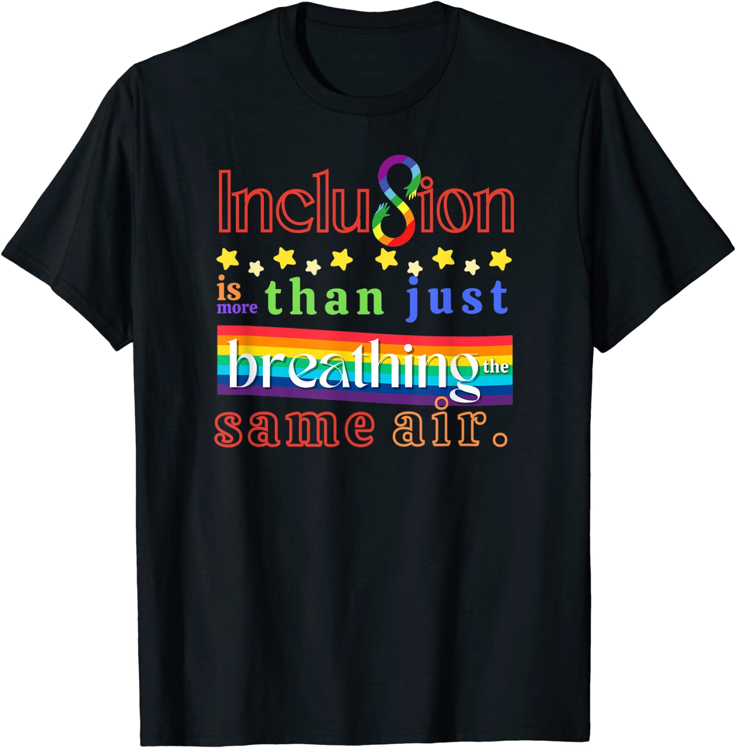 Inclusion is More Than Just Breathing the Same Air T-Shirt