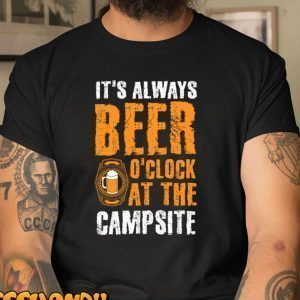 Its Always Beer O Clock At The Campside T-Shirt