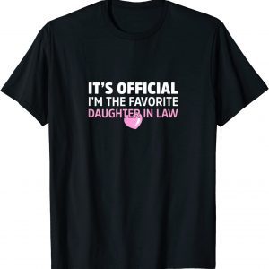 It's Official I'm The Favorite Daughter In Law 2022 Shirt