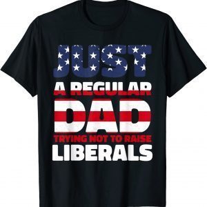 Just A Regular Dad, Fathers Day Liberals, Trump Anti Biden Classic Shirt