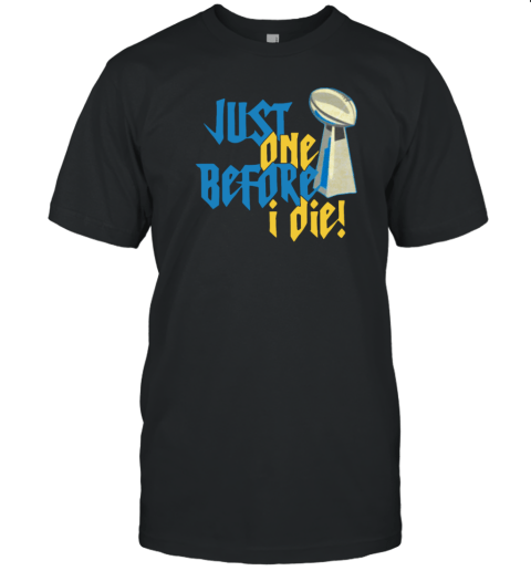Just One Before I Die 2022 Shirt