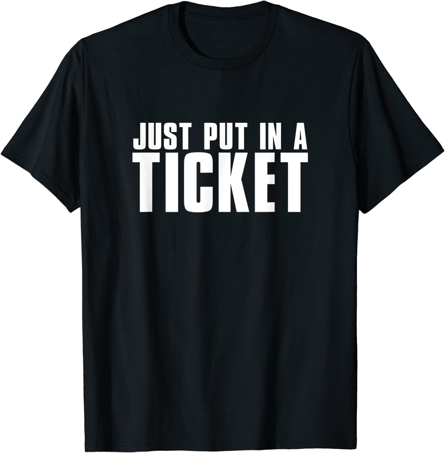 Just Put In a Ticket, Tech Support Nerd Geek Techie 2022 Shirt
