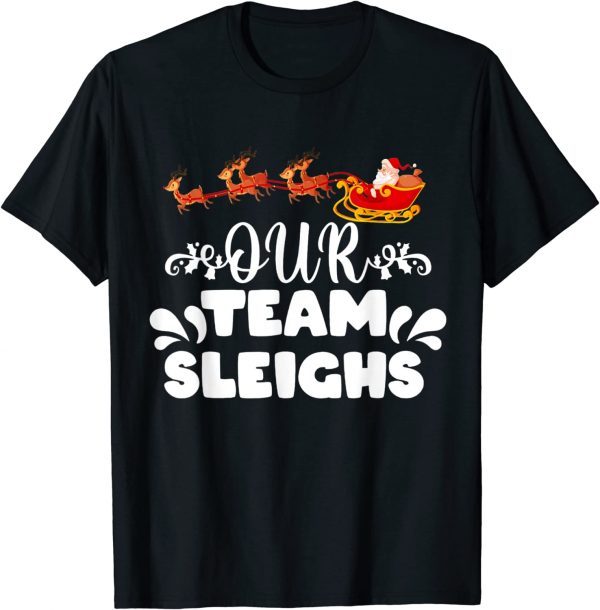 Our Team Sleighs Christmas Reindeers Santa's Workers 2022 Shirt