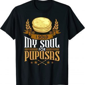 Pupusas El Salvador Food Cheese Salvadoran Maker Recipe T-Shirt