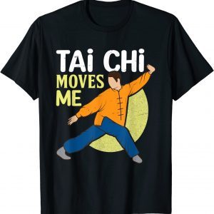 Tai Chi Moves Me - Chinese Martial Arts Pose Graphic Classic Shirt