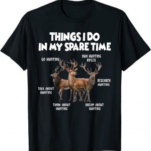 Things I Do In My Spare Time Hunting 2022 Shirt