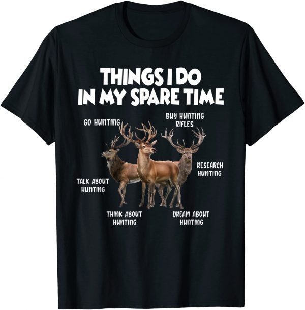 Things I Do In My Spare Time Hunting 2022 Shirt