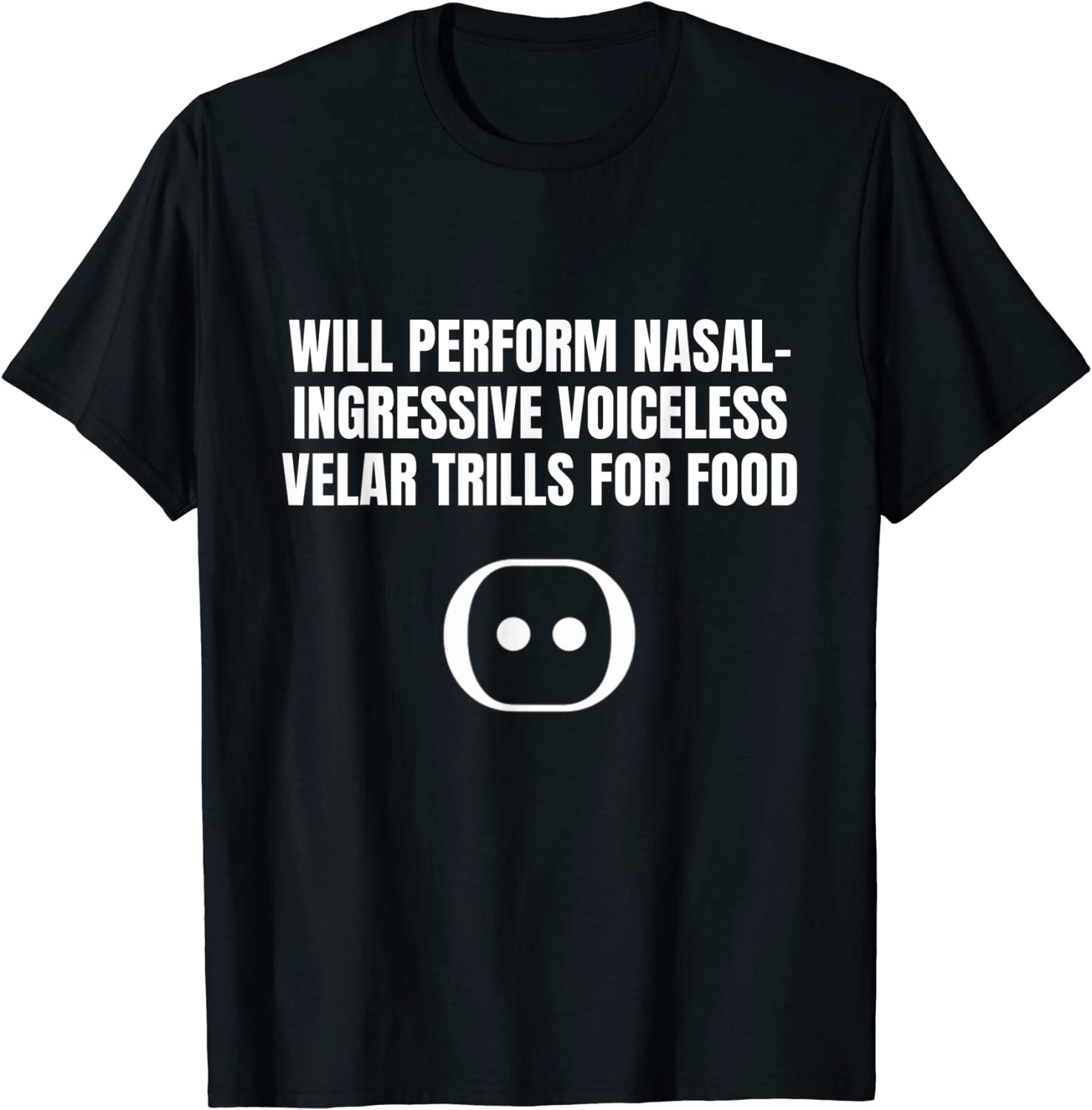 Will Perform Nasal Ingressive Voiceless Velar Trills Classic Shirt Will Perform Nasal Ingressive Voiceless Velar Trills Classic Shirt